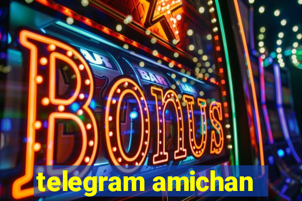 telegram amichan